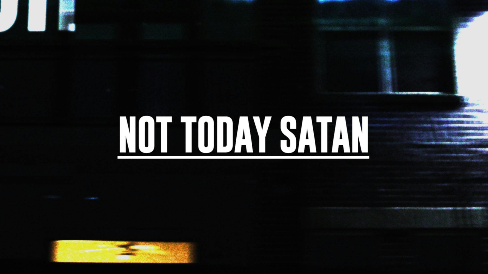 O que significa Not today, Satan! Not today.? - Pergunta sobre a Inglês  (EUA)