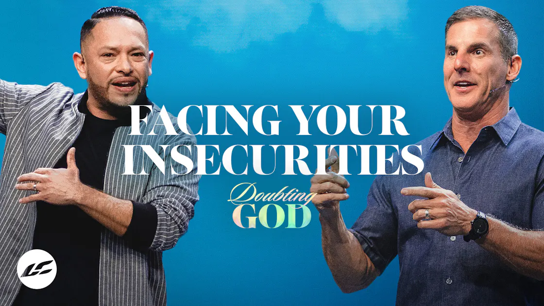Facing Your Insecurities | Doubting God | Life.Church