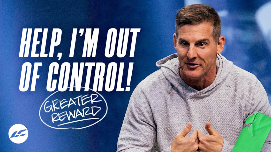 help-i-m-out-of-control-greater-reward-life-church